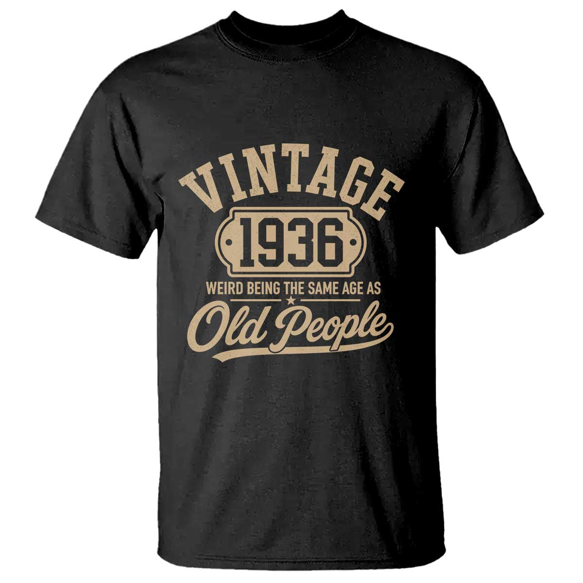 90th Birthday T Shirt Vintage 1936 90 Year Old Gift Weird Being the Same Age as Old People
