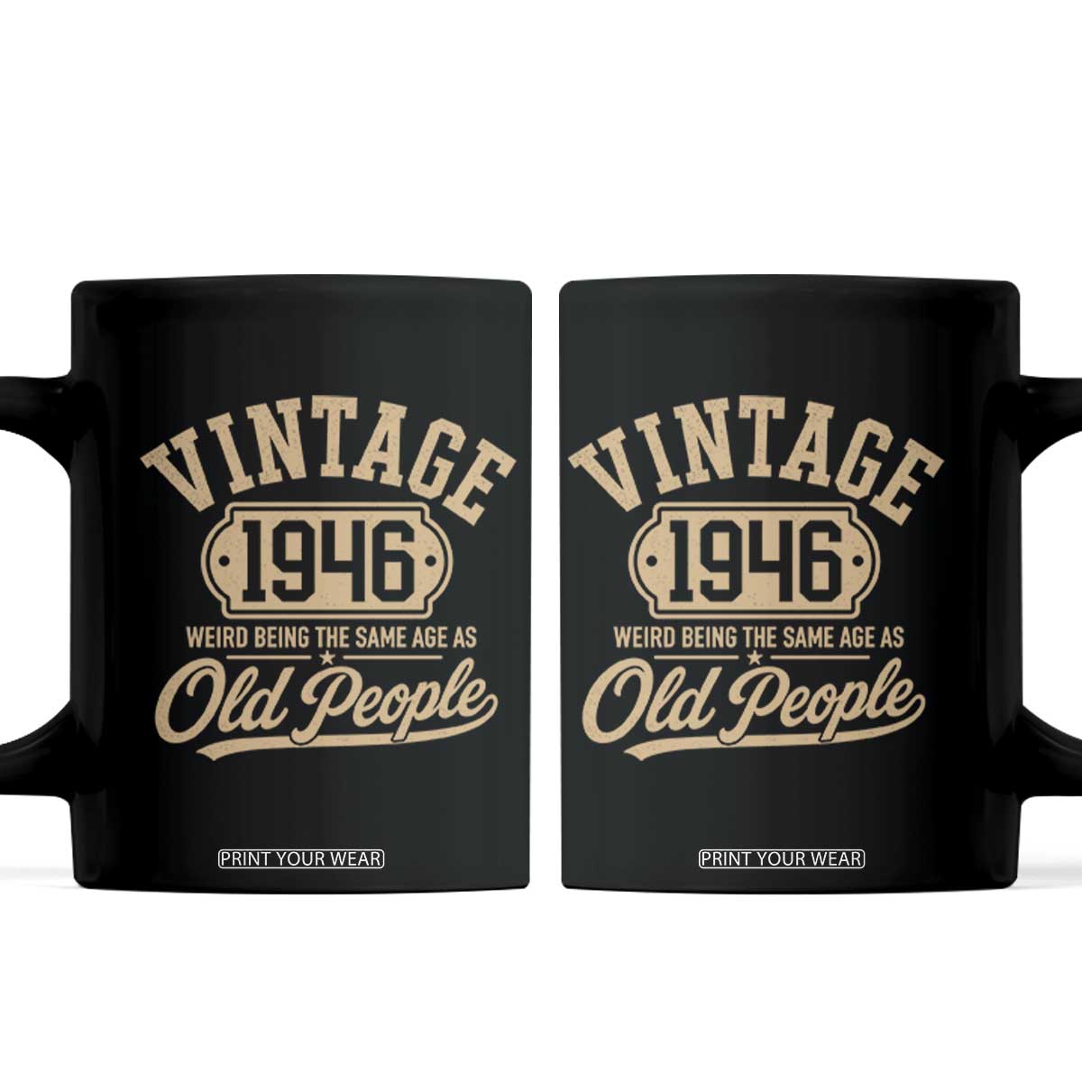 80th Birthday Coffee Mug Vintage 1946 80 Year Old Gift Weird Being the Same Age as Old People TS10 Black Print Your Wear