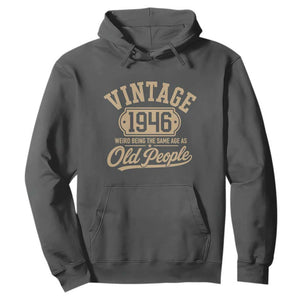 80th Birthday Hoodie Vintage 1946 80 Year Old Gift Weird Being the Same Age as Old People