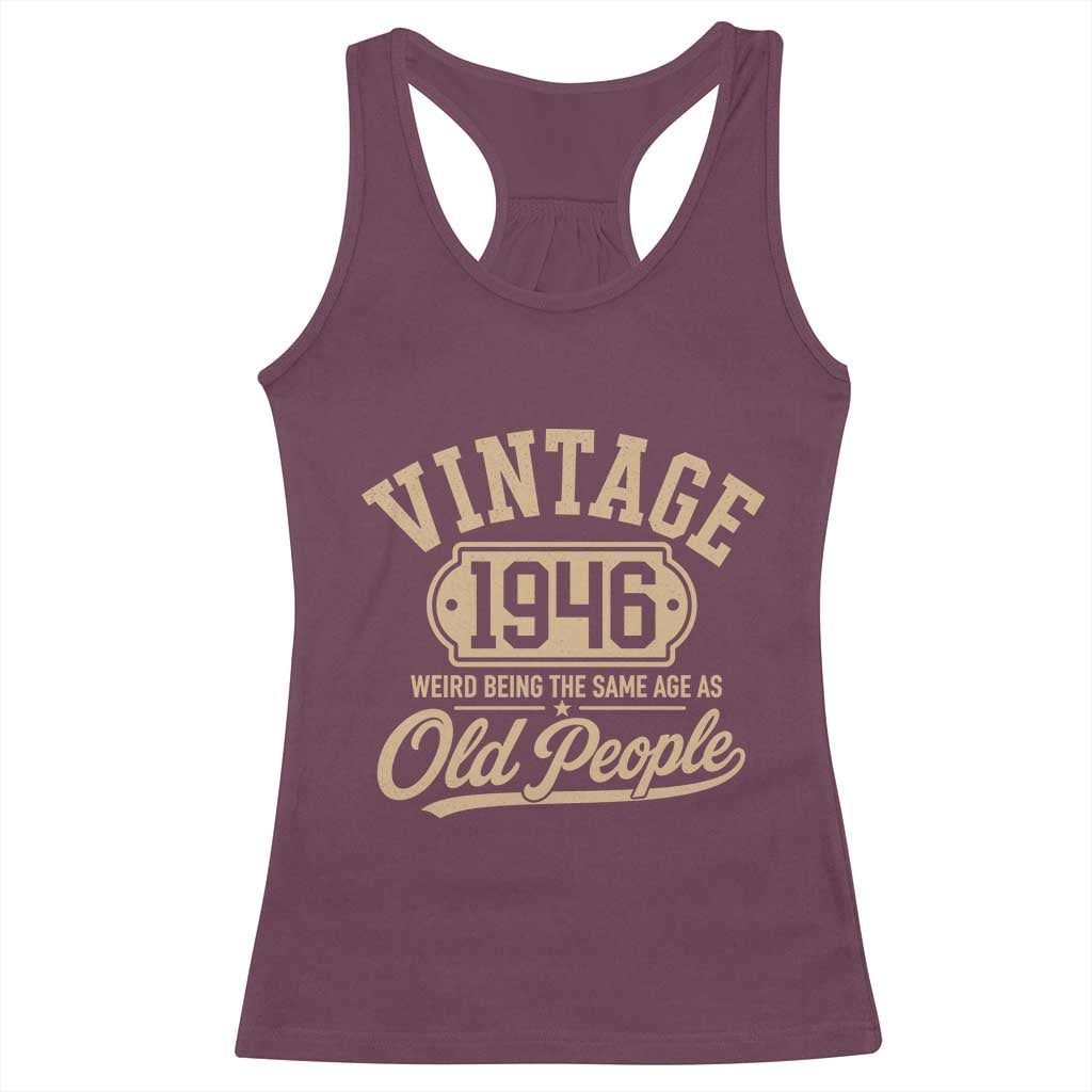 80th Birthday Racerback Tank Top Vintage 1946 80 Year Old Gift Weird Being the Same Age as Old People