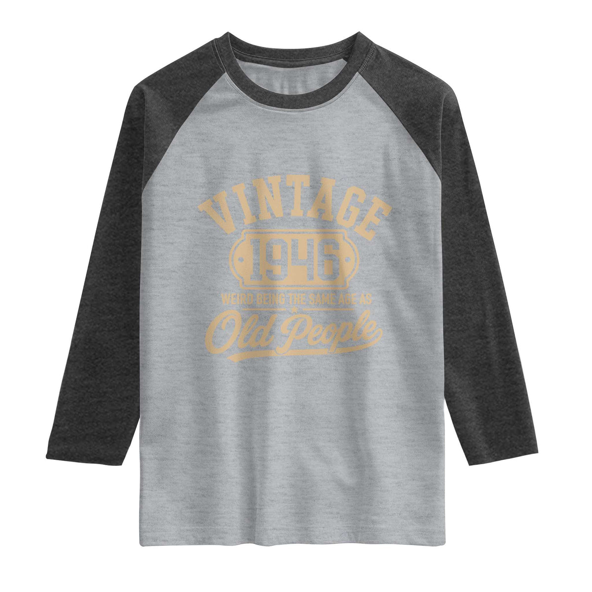 80th Birthday Raglan Shirt Vintage 1946 80 Year Old Gift Weird Being the Same Age as Old People