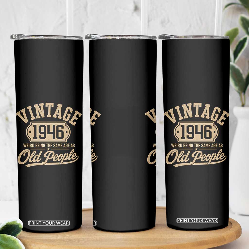 80th Birthday Skinny Tumbler Vintage 1946 80 Year Old Gift Weird Being the Same Age as Old People