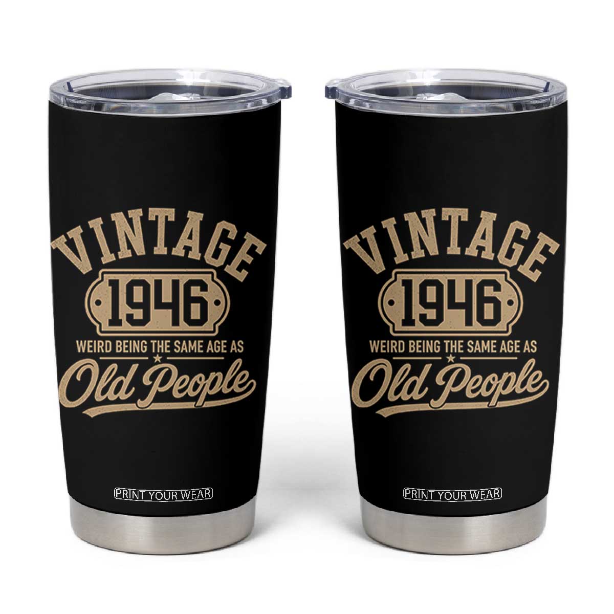 80th Birthday Tumbler Cup Vintage 1946 80 Year Old Gift Weird Being the Same Age as Old People TS10 Black Print Your Wear
