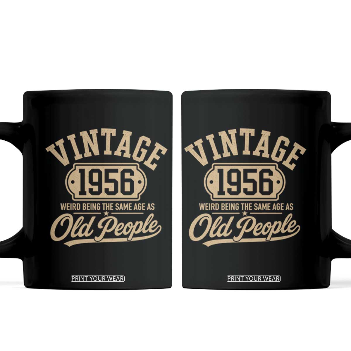 70th Birthday Coffee Mug Vintage 1956 70 Year Old Gift Weird Being the Same Age as Old People TS10 Black Print Your Wear