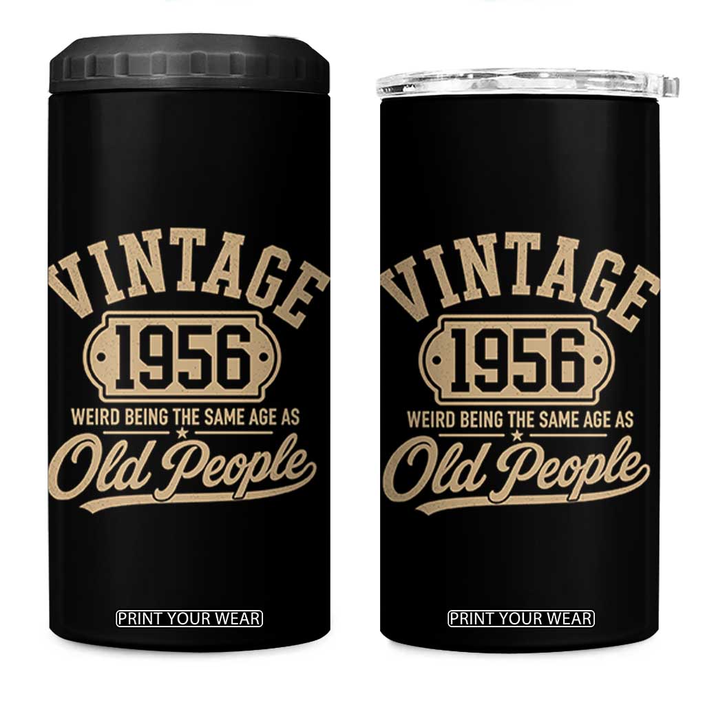 70th Birthday 4 in 1 Can Cooler Tumbler Vintage 1956 70 Year Old Gift Weird Being the Same Age as Old People TS10 One Size: 16 oz Black Print Your Wear