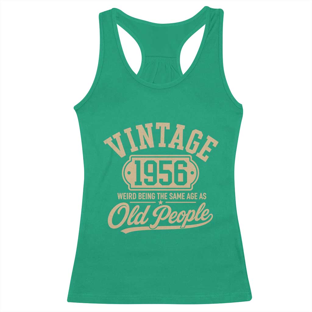 70th Birthday Racerback Tank Top Vintage 1956 70 Year Old Gift Weird Being the Same Age as Old People