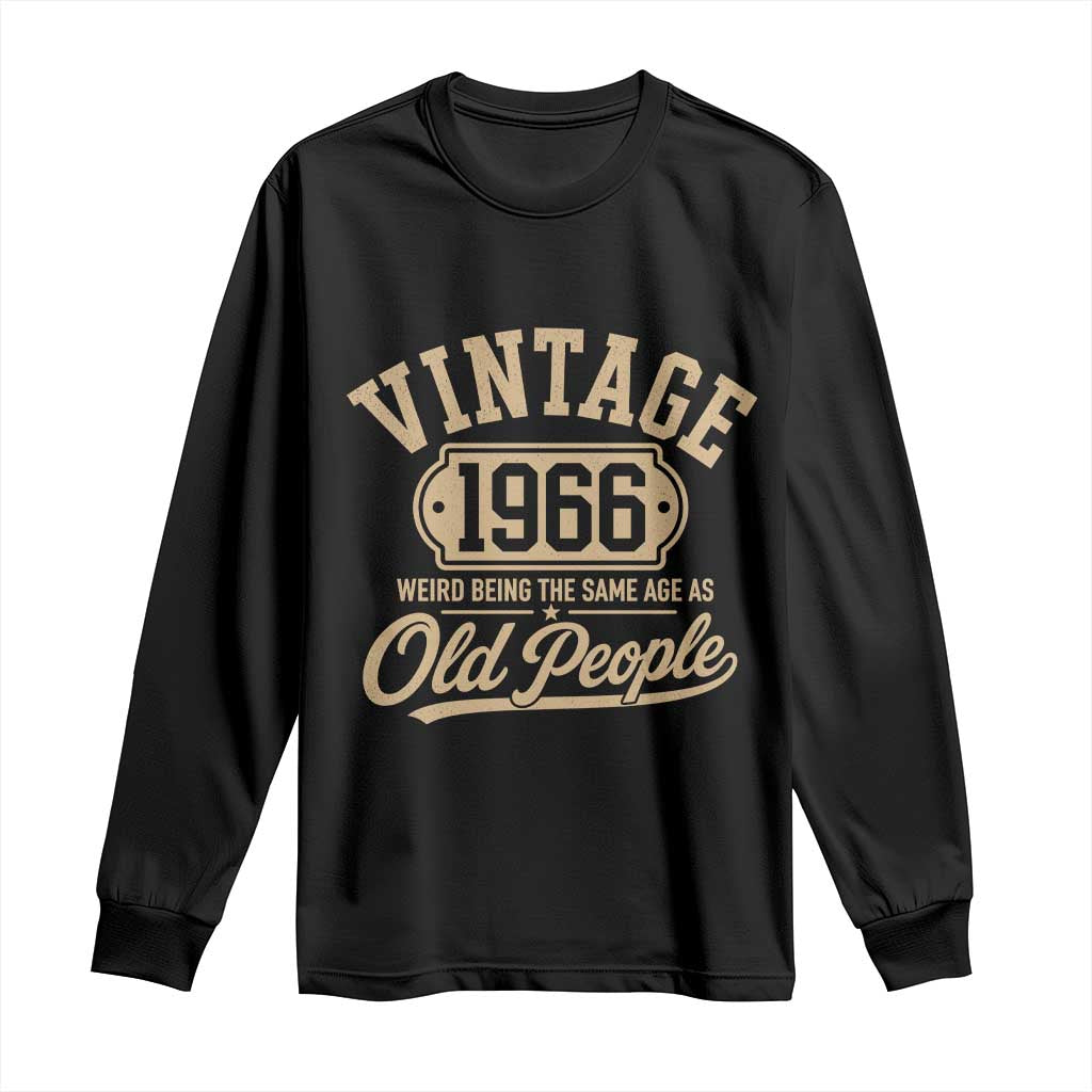 60th Birthday Long Sleeve Shirt Vintage 1966 60 Year Old Gift Weird Being the Same Age as Old People TS10 Black Print Your Wear
