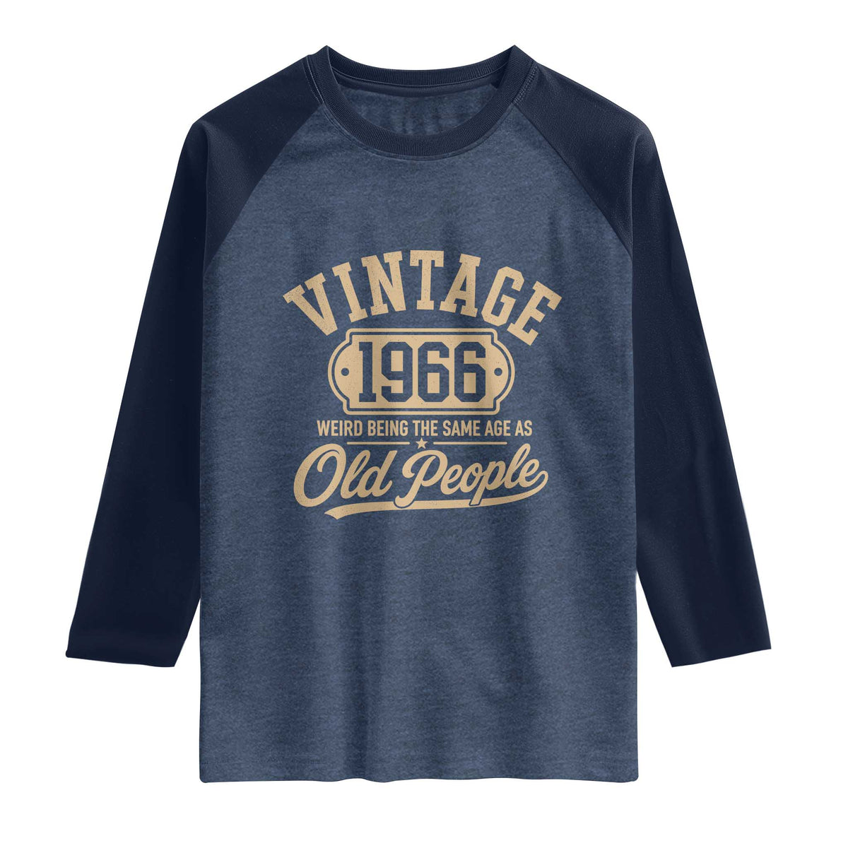 60th Birthday Raglan Shirt Vintage 1966 60 Year Old Gift Weird Being the Same Age as Old People