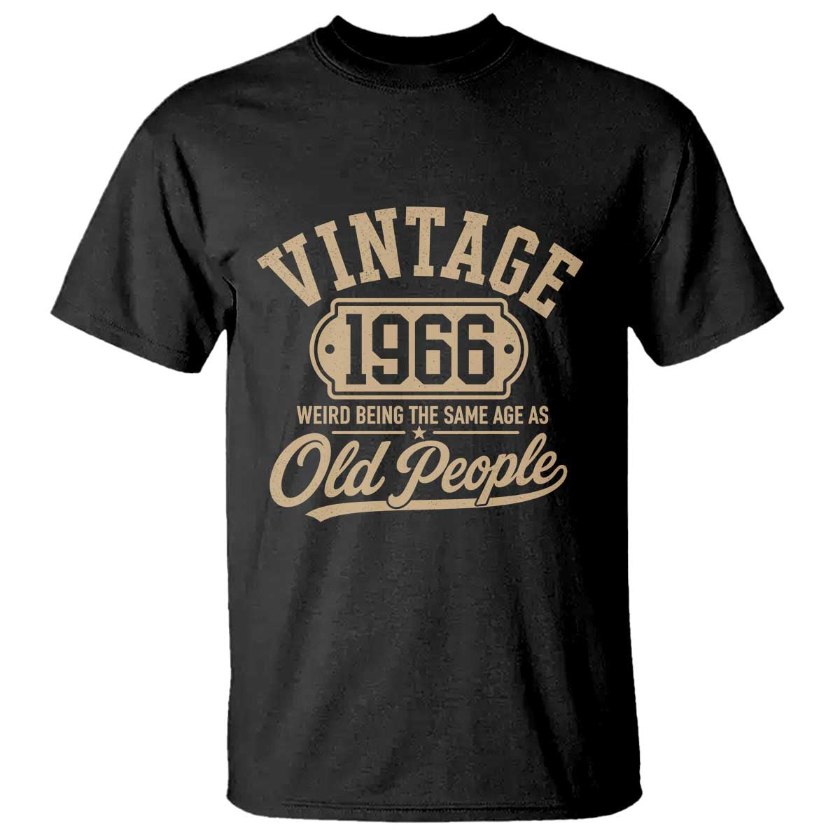 60th Birthday T Shirt Vintage 1966 60 Year Old Gift Weird Being the Same Age as Old People