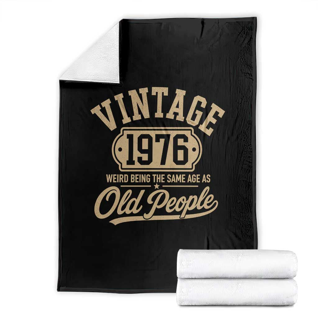 50th Birthday Throw Blanket Vintage 1976 50 Year Old Gift Weird Being the Same Age as Old People TS10 Black Print Your Wear