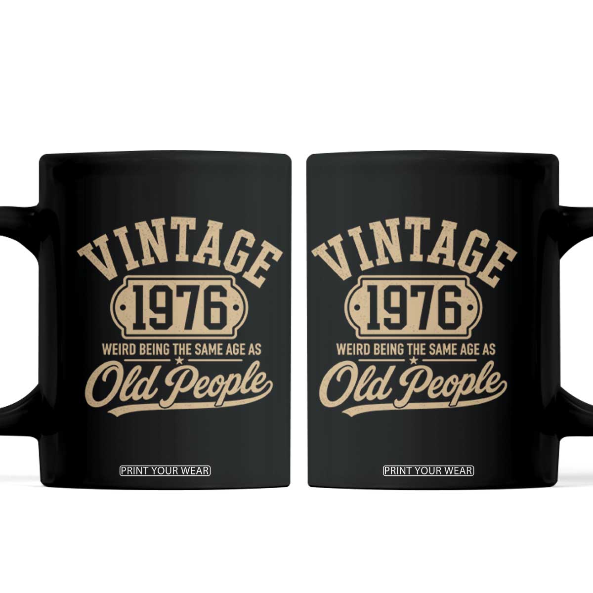 50th Birthday Coffee Mug Vintage 1976 50 Year Old Gift Weird Being the Same Age as Old People TS10 Black Print Your Wear