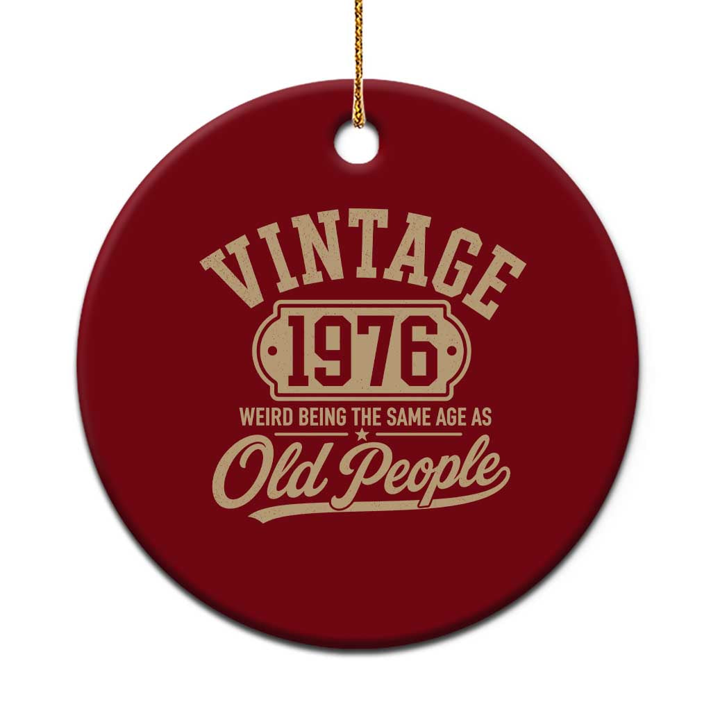 50th Birthday Ceramic Ornament Vintage 1976 50 Year Old Gift Weird Being the Same Age as Old People TS10 1pc Red Print Your Wear