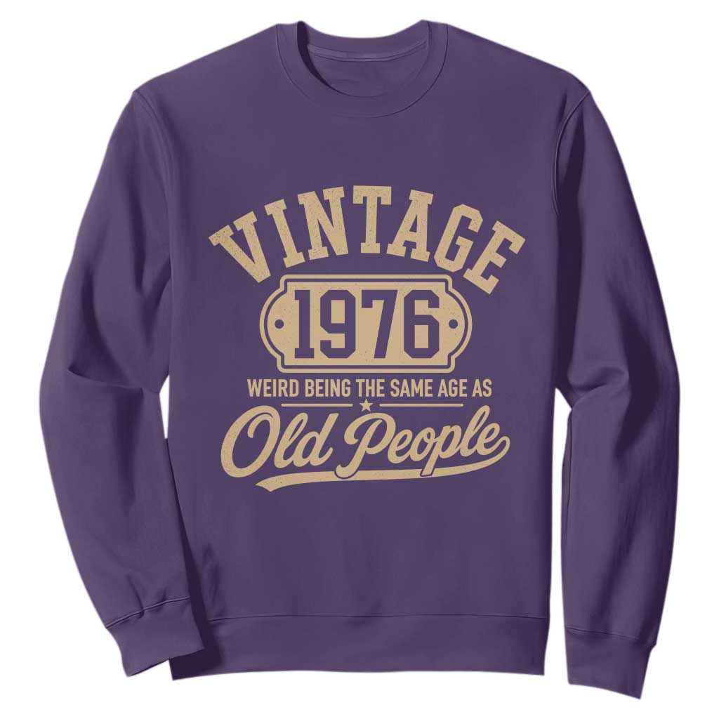 50th Birthday Sweatshirt Vintage 1976 50 Year Old Gift Weird Being the Same Age as Old People
