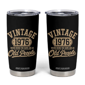 50th Birthday Tumbler Cup Vintage 1976 50 Year Old Gift Weird Being the Same Age as Old People