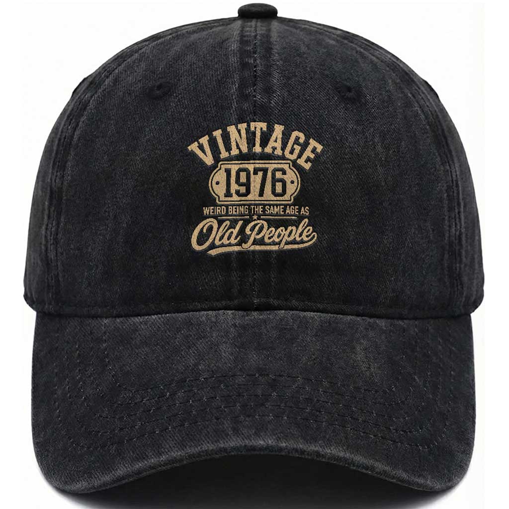 50th Birthday Washed Cotton Baseball Cap Vintage 1976 50 Year Old Gift Weird Being the Same Age as Old People TS10 Print Your Wear