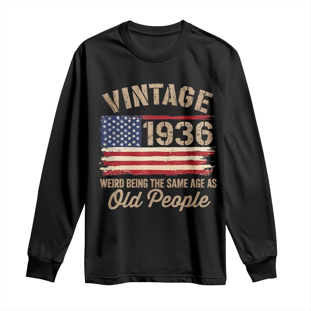 90th Birthday Long Sleeve Shirt Vintage 1936 Weird Being the Same Age as Old People USA Flag TS10 Black Print Your Wear
