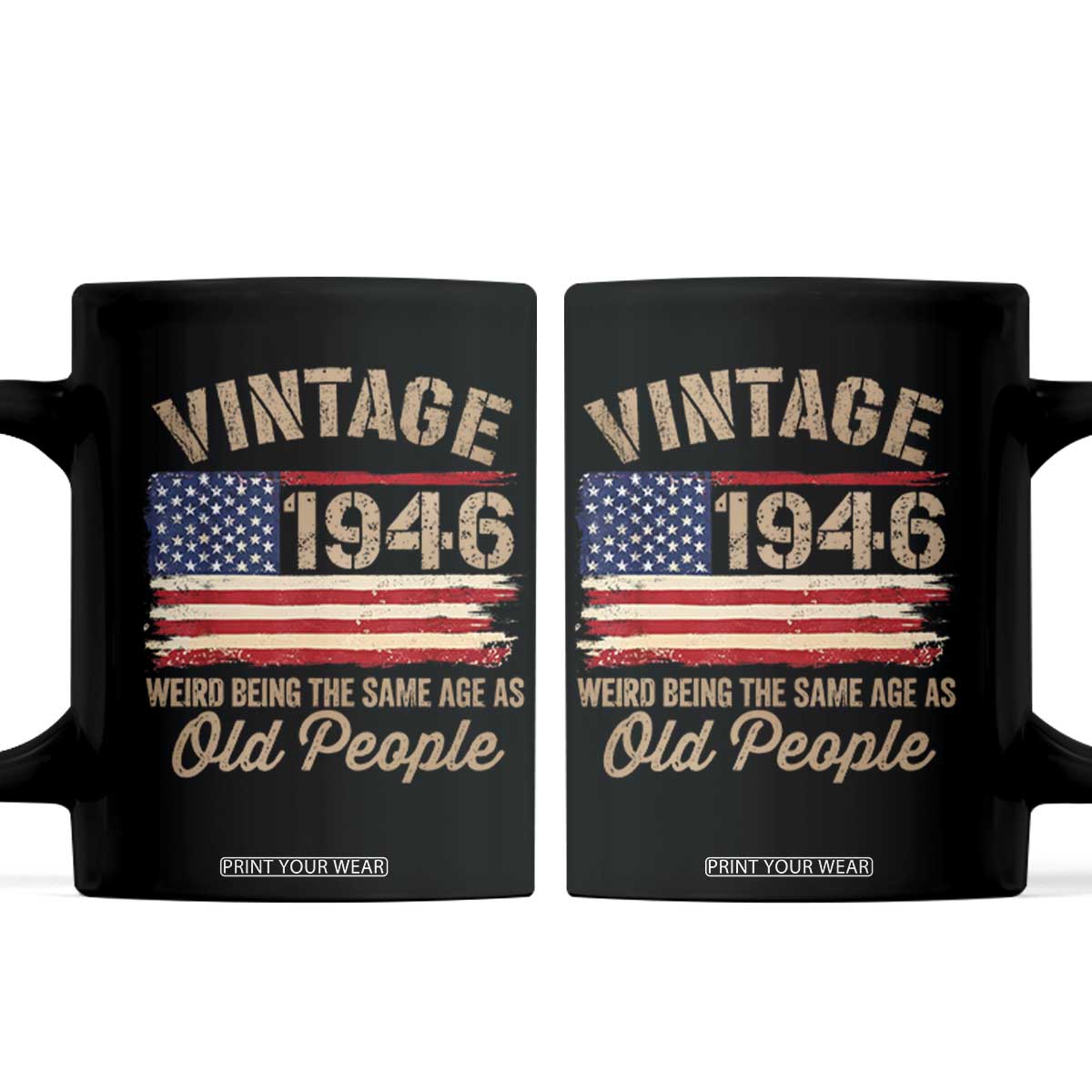 80th Birthday Coffee Mug Vintage 1946 Weird Being the Same Age as Old People USA Flag TS10 Black Print Your Wear