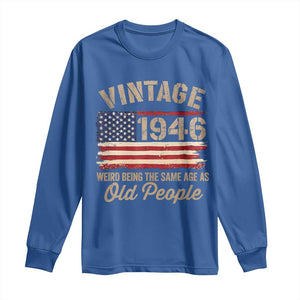 80th Birthday Long Sleeve Shirt Vintage 1946 Weird Being the Same Age as Old People USA Flag