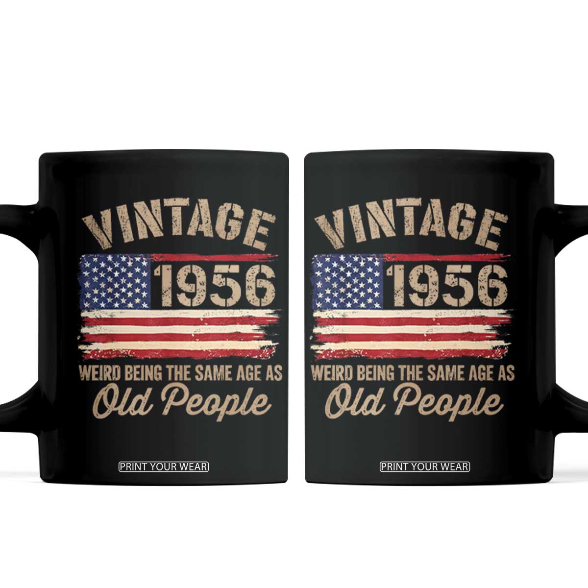 70th Birthday Coffee Mug Vintage 1956 Weird Being the Same Age as Old People USA Flag TS10 Black Print Your Wear