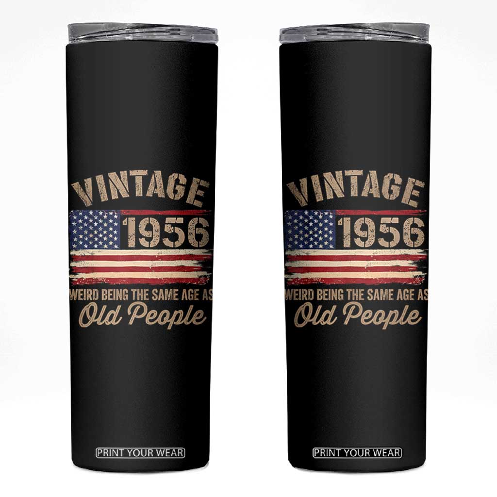 70th Birthday Skinny Tumbler Vintage 1956 Weird Being the Same Age as Old People USA Flag TS10 Black Print Your Wear