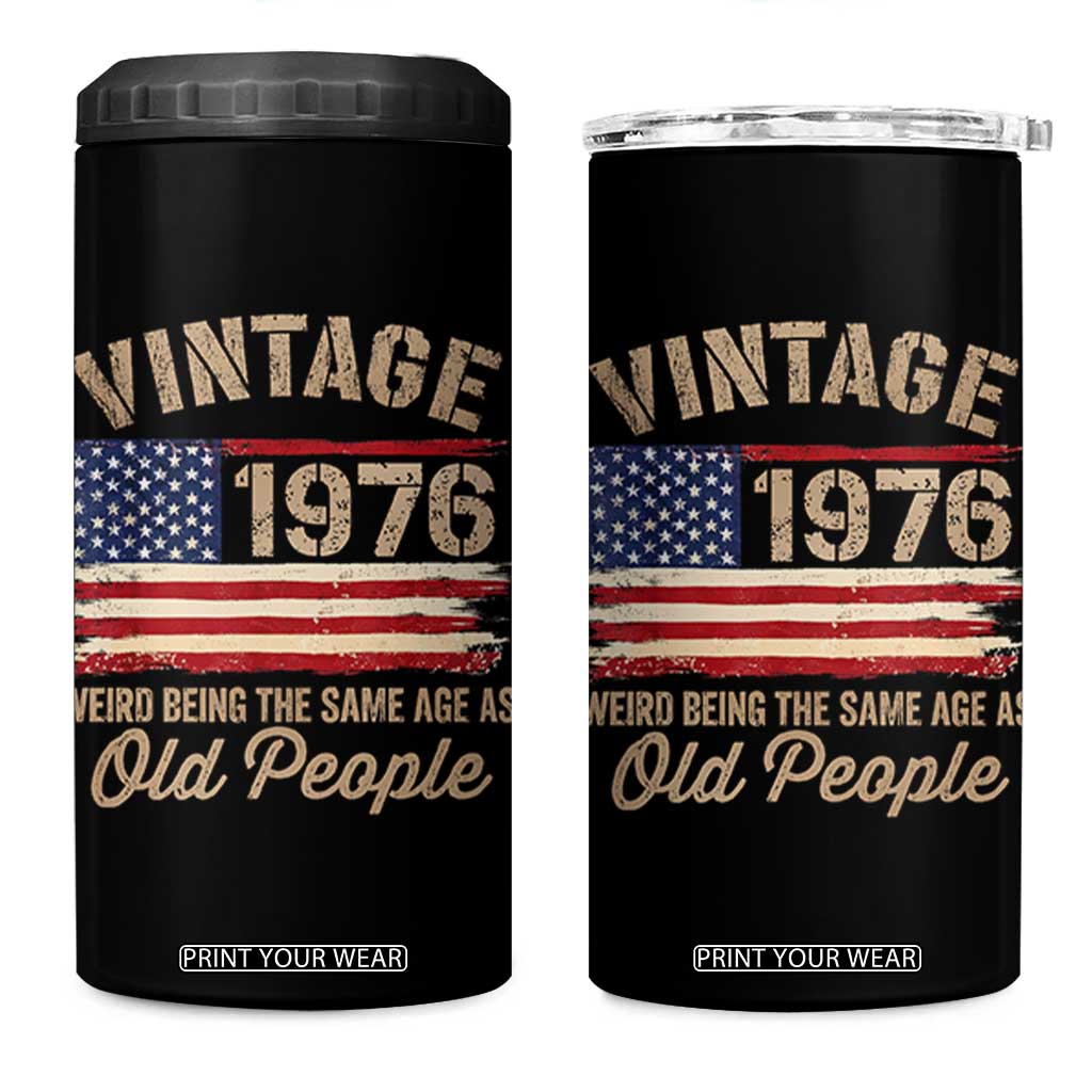 50th Birthday 4 in 1 Can Cooler Tumbler Vintage 1976 Weird Being the Same Age as Old People USA Flag TS10 One Size: 16 oz Black Print Your Wear