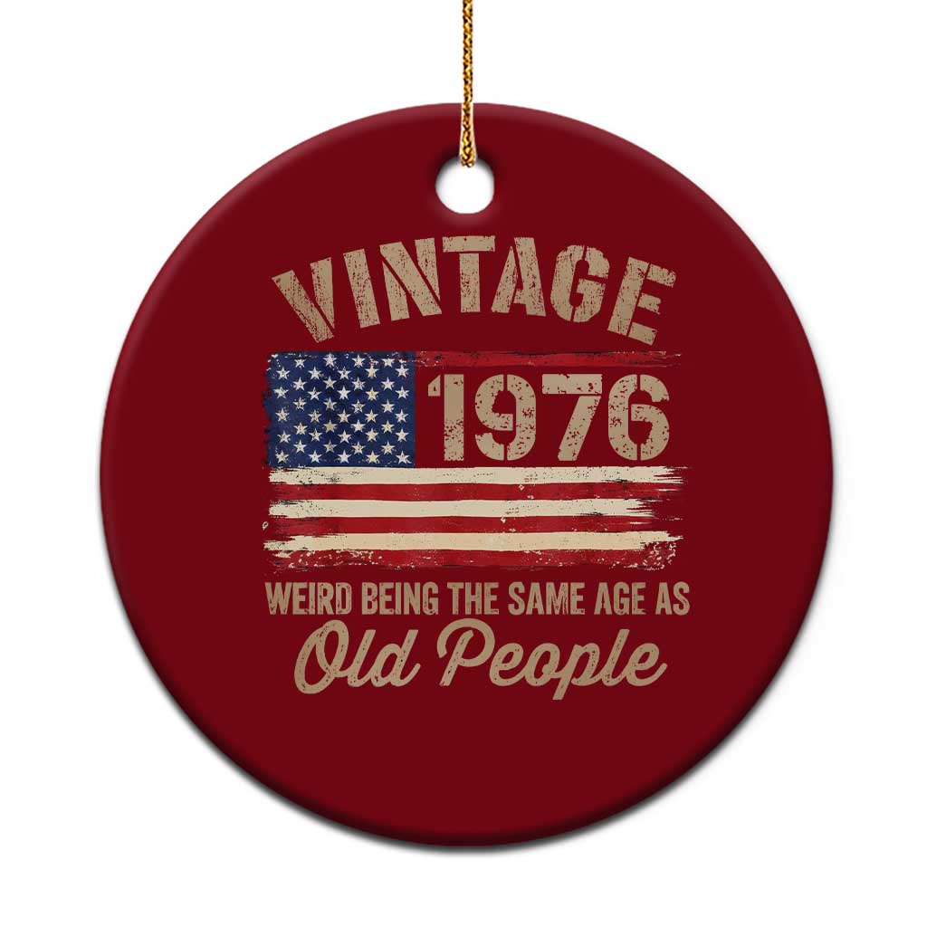 50th Birthday Ceramic Ornament Vintage 1976 Weird Being the Same Age as Old People USA Flag TS10 1pc Red Print Your Wear