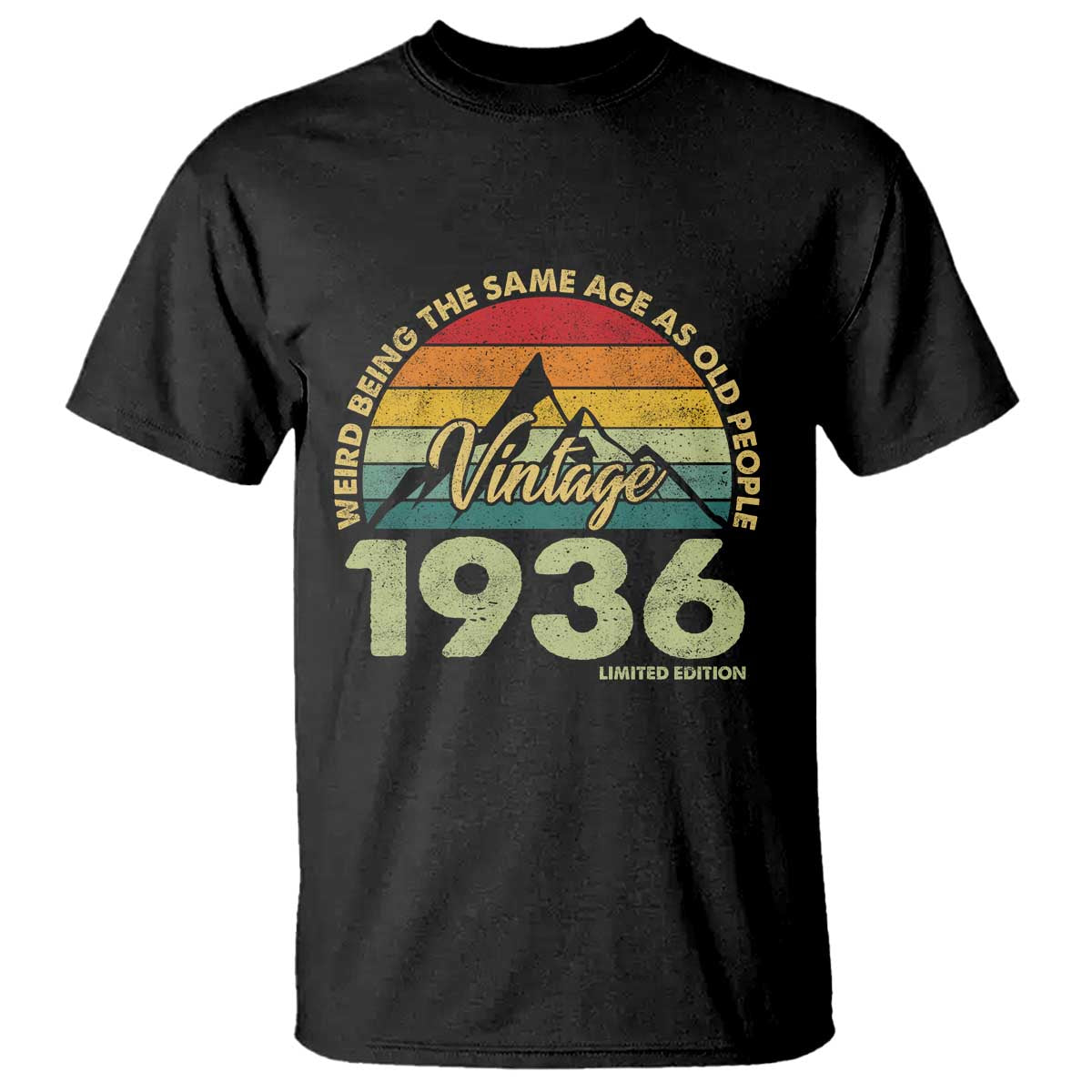 90th Birthday T Shirt Vintage 1936 Weird Being the Same Age as Old People 90 Year Old Gift