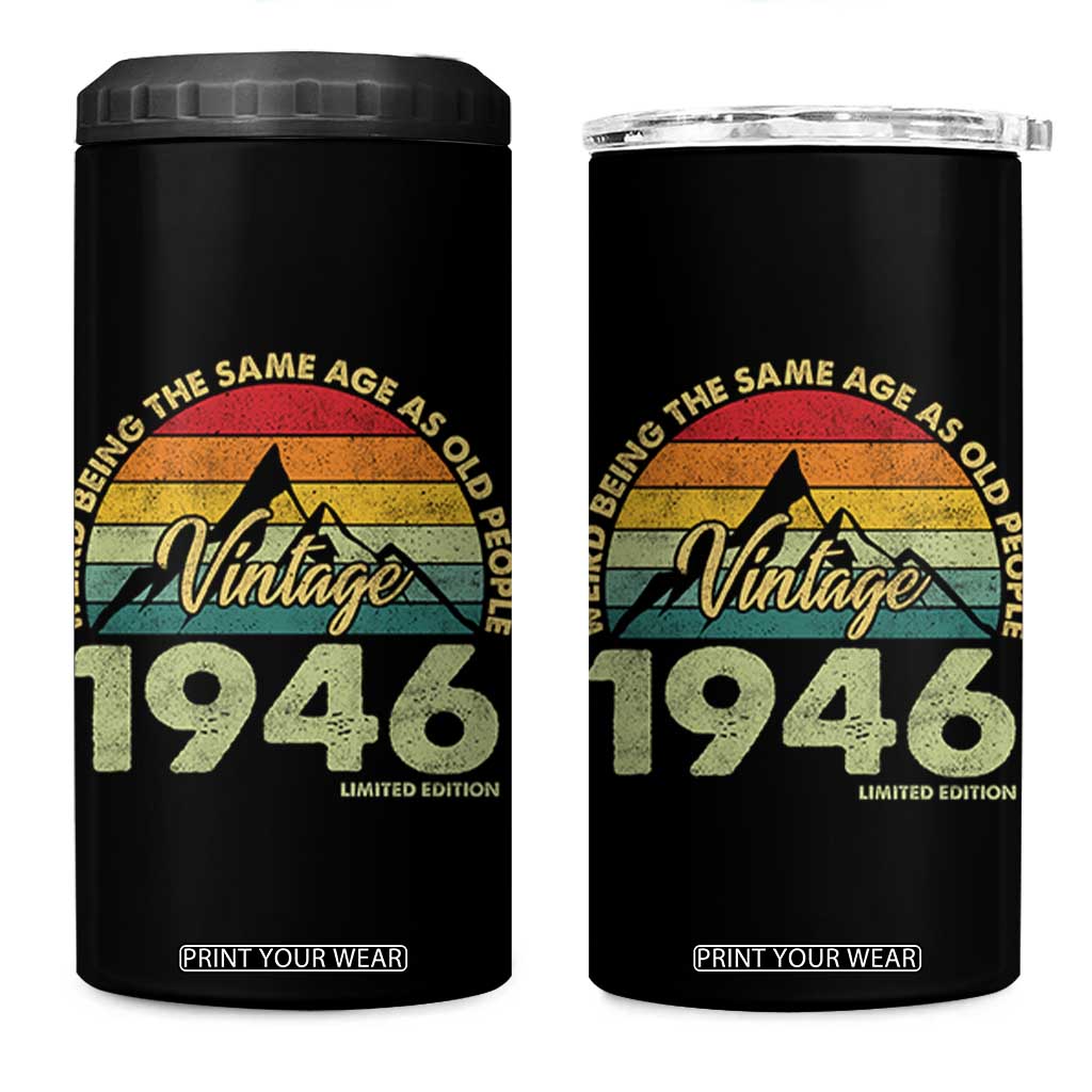 80th Birthday 4 in 1 Can Cooler Tumbler Vintage 1946 Weird Being the Same Age as Old People 80 Year Old Gift TS10 One Size: 16 oz Black Print Your Wear