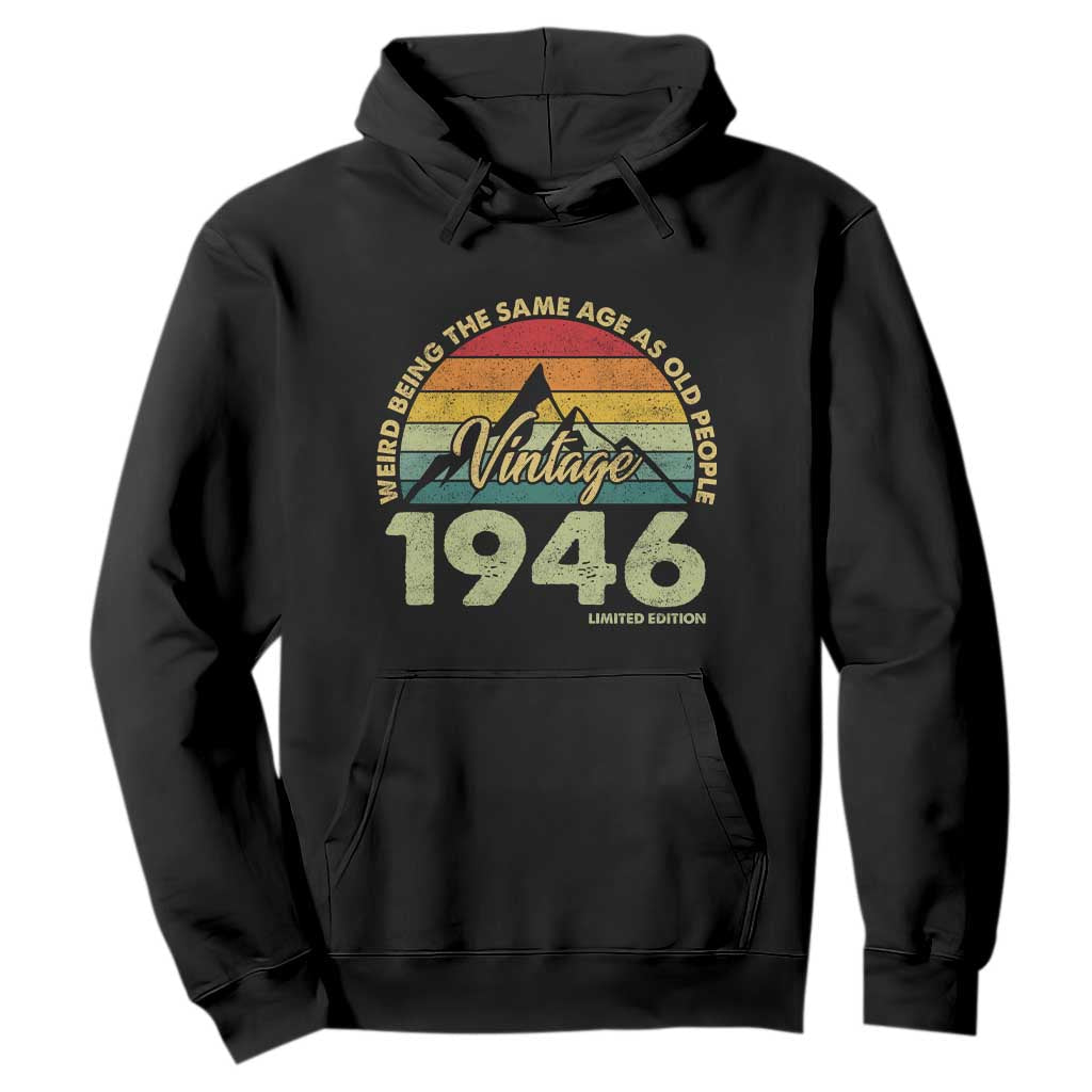 80th Birthday Hoodie Vintage 1946 Weird Being the Same Age as Old People 80 Year Old Gift TS10 Black Print Your Wear
