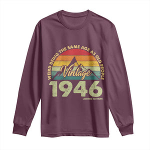 80th Birthday Long Sleeve Shirt Vintage 1946 Weird Being the Same Age as Old People 80 Year Old Gift