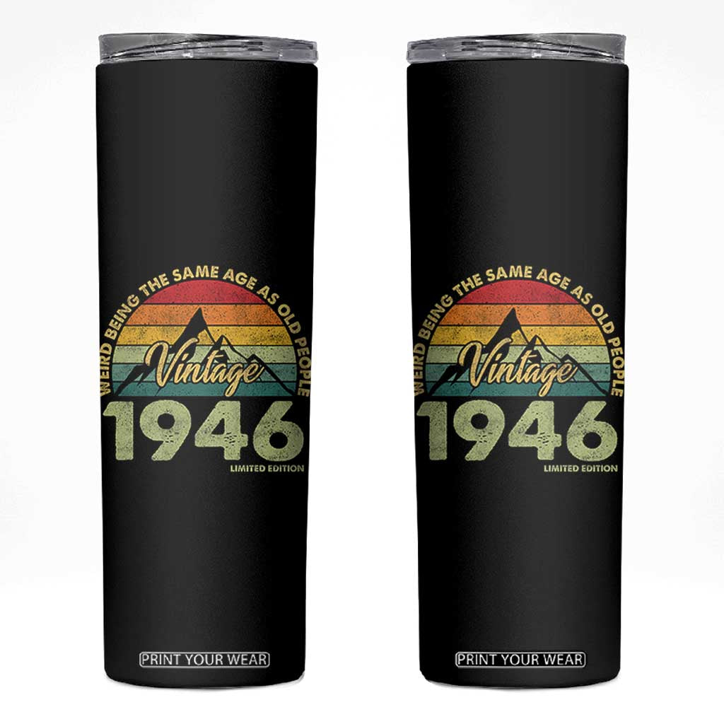80th Birthday Skinny Tumbler Vintage 1946 Weird Being the Same Age as Old People 80 Year Old Gift TS10 Black Print Your Wear