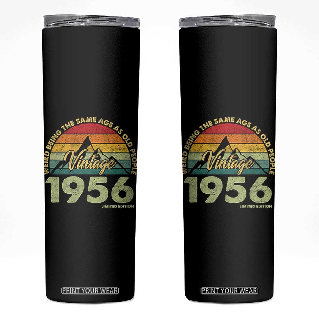 70th Birthday Skinny Tumbler Vintage 1956 Weird Being the Same Age as Old People 70 Year Old Gift TS10 Black Print Your Wear