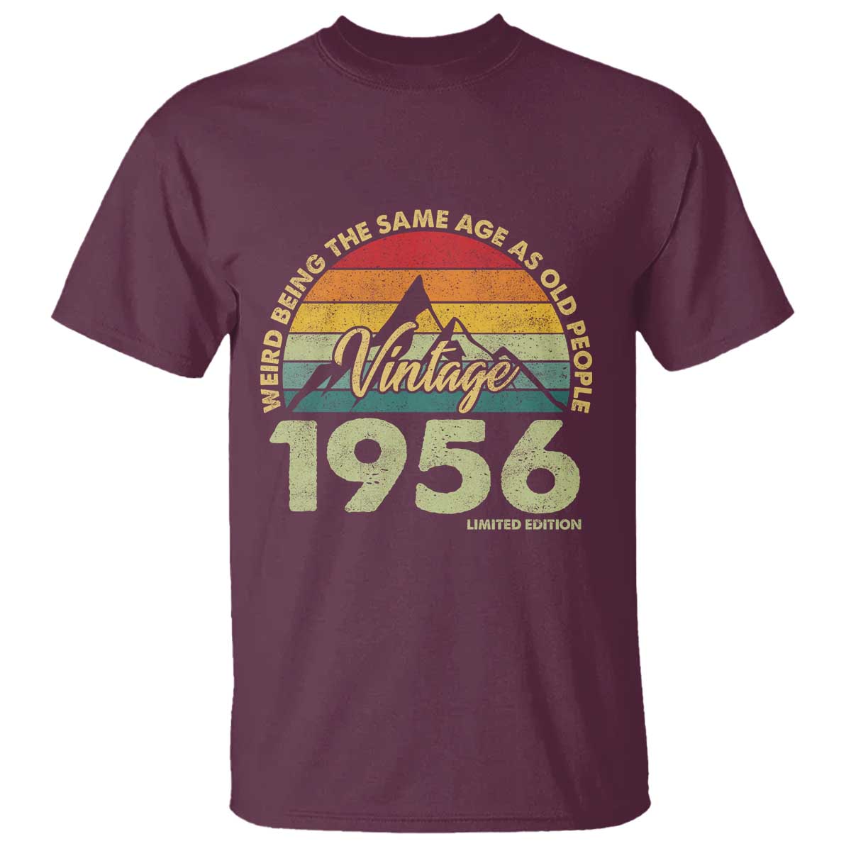 70th Birthday T Shirt Vintage 1956 Weird Being the Same Age as Old People 70 Year Old Gift