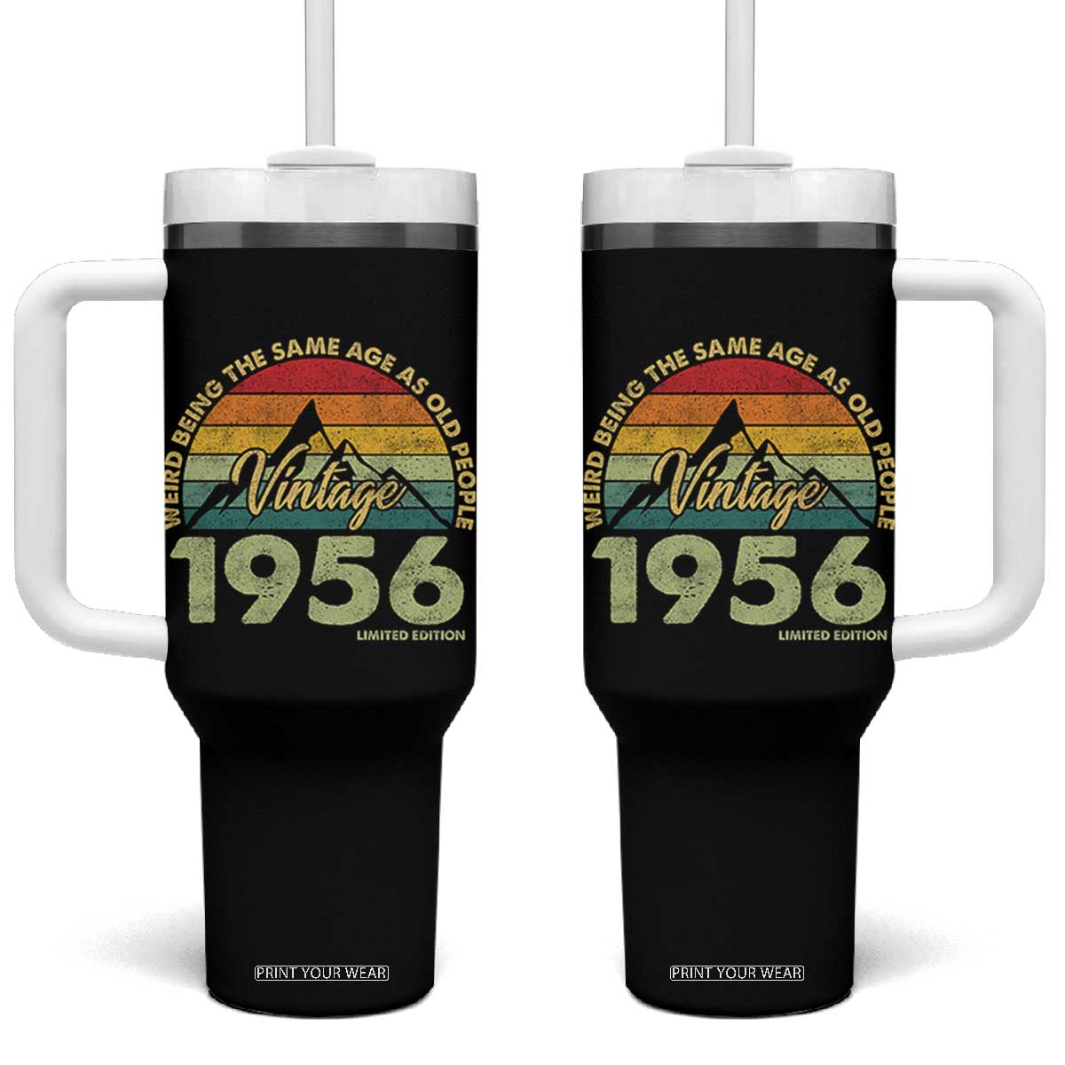 70th Birthday Tumbler With Handle Vintage 1956 Weird Being the Same Age as Old People 70 Year Old Gift TS10 One Size: 40 oz Black Print Your Wear