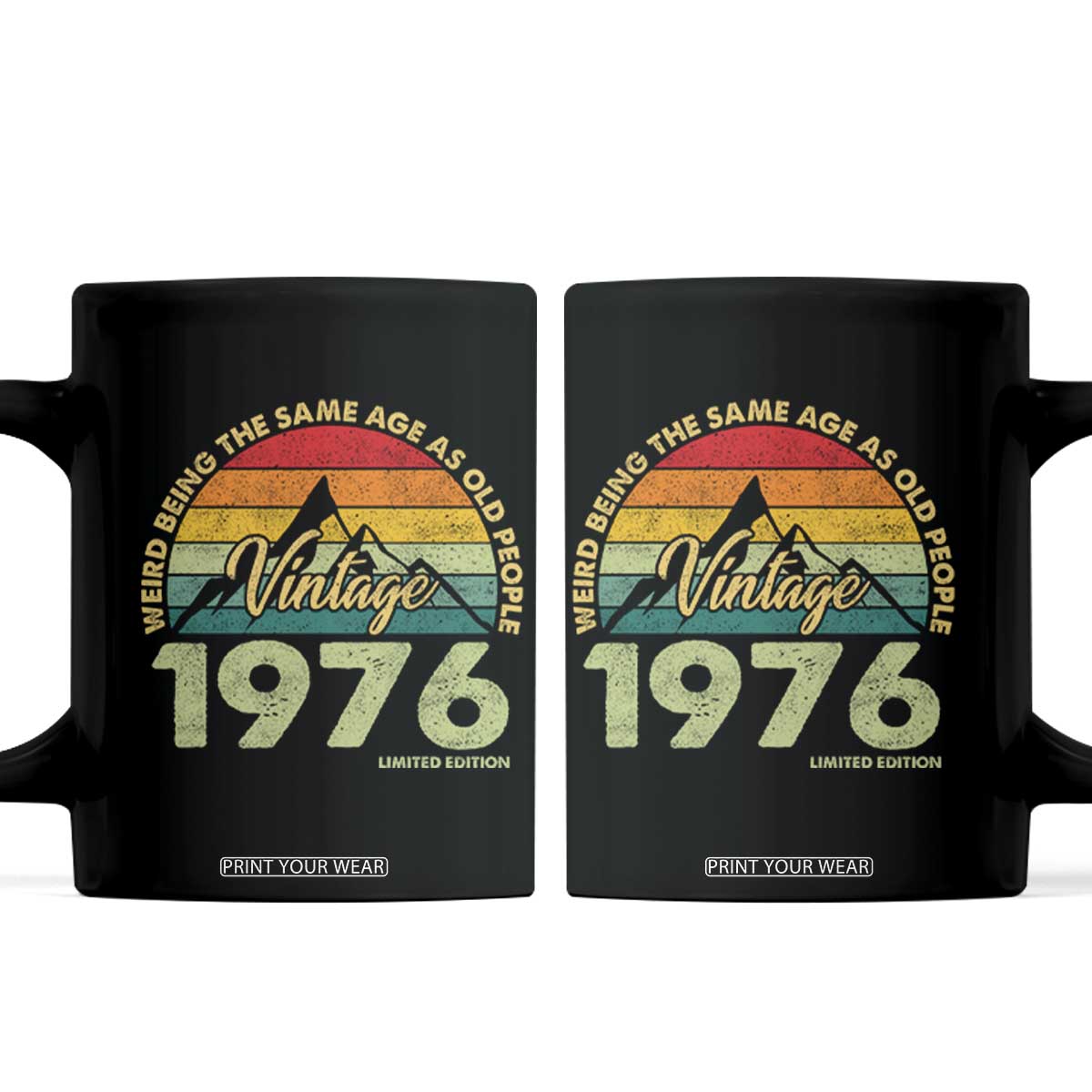 50th Birthday Coffee Mug Vintage 1976 Weird Being the Same Age as Old People 50 Year Old Gift TS10 Black Print Your Wear
