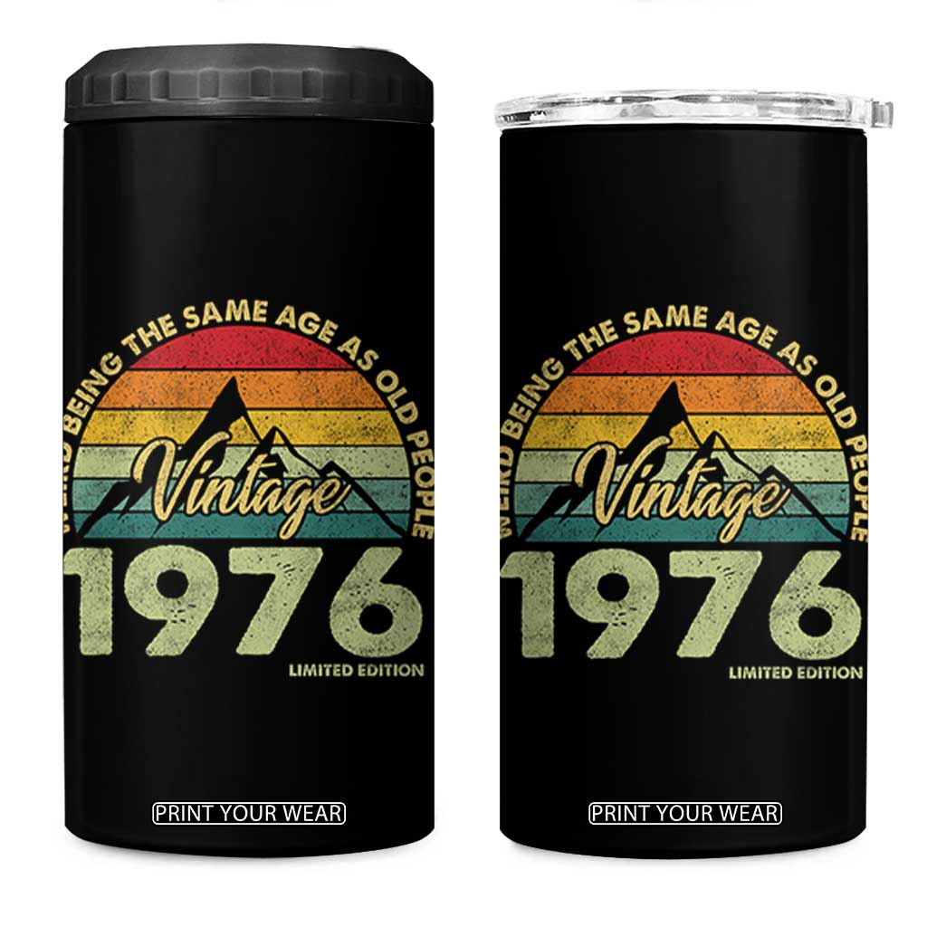 50th Birthday 4 in 1 Can Cooler Tumbler Vintage 1976 Weird Being the Same Age as Old People 50 Year Old Gift TS10 One Size: 16 oz Black Print Your Wear