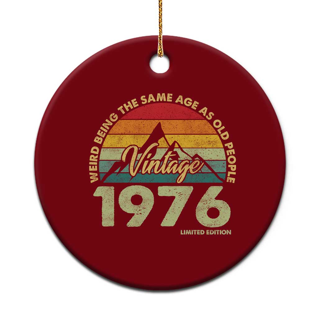 50th Birthday Ceramic Ornament Vintage 1976 Weird Being the Same Age as Old People 50 Year Old Gift TS10 1pc Red Print Your Wear