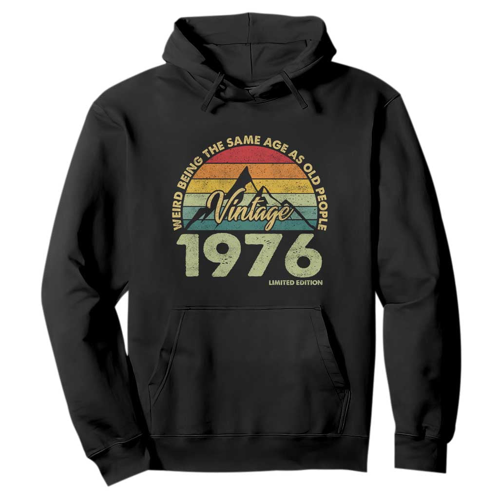 50th Birthday Hoodie Vintage 1976 Weird Being the Same Age as Old People 50 Year Old Gift TS10 Black Print Your Wear