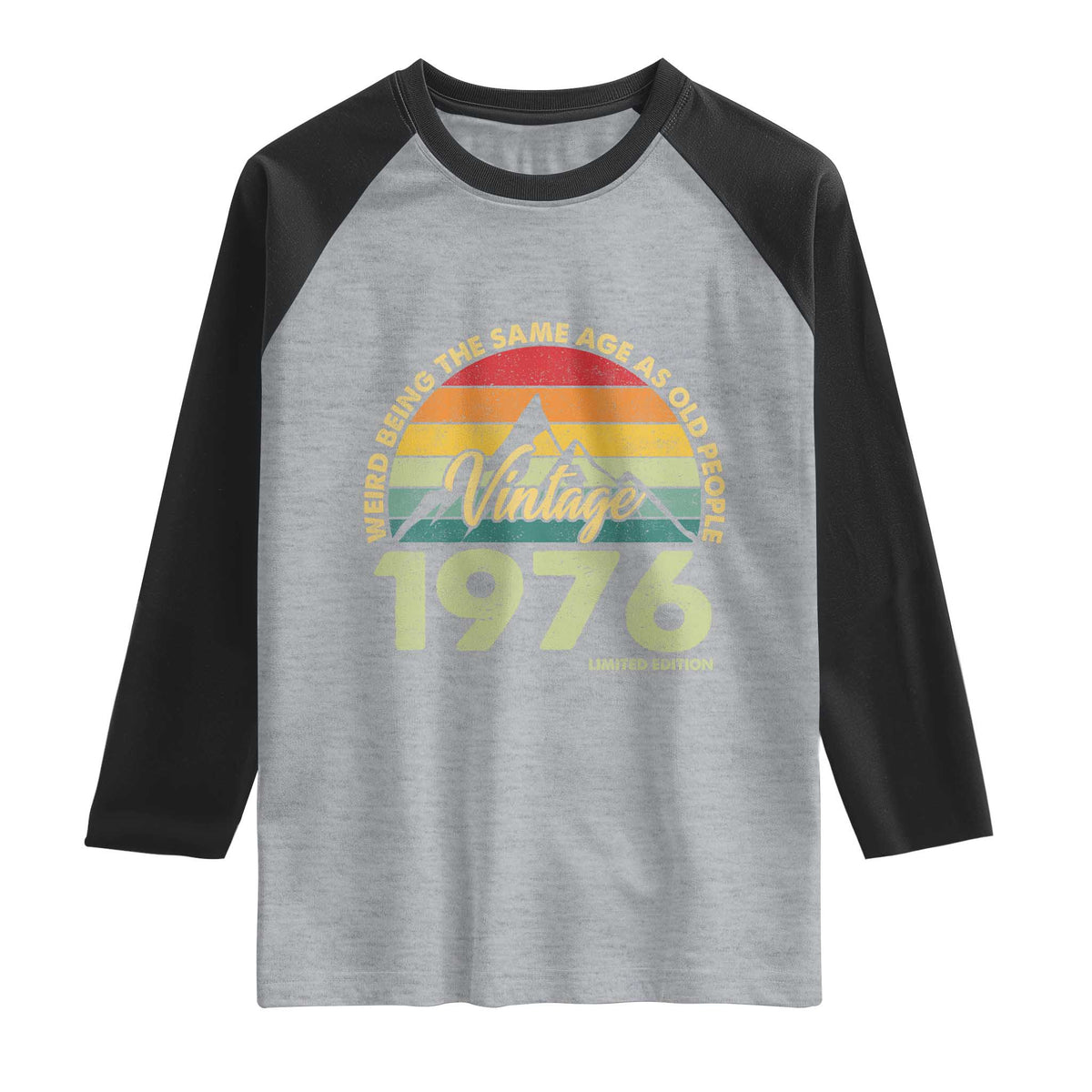 50th Birthday Raglan Shirt Vintage 1976 Weird Being the Same Age as Old People 50 Year Old Gift