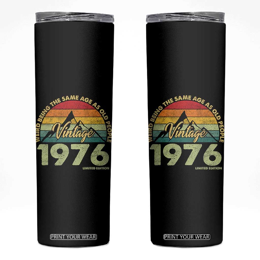 50th Birthday Skinny Tumbler Vintage 1976 Weird Being the Same Age as Old People 50 Year Old Gift TS10 Black Print Your Wear