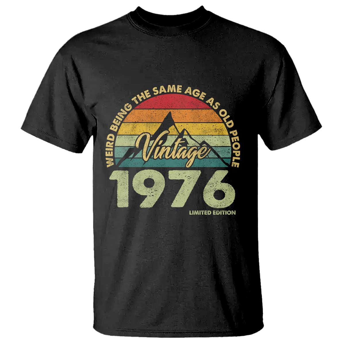 50th Birthday T Shirt Vintage 1976 Weird Being the Same Age as Old People 50 Year Old Gift