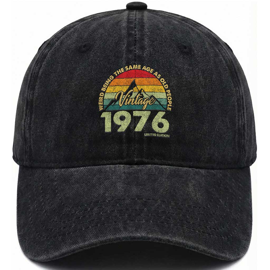 50th Birthday Washed Cotton Baseball Cap Vintage 1976 Weird Being the Same Age as Old People 50 Year Old Gift TS10 Print Your Wear