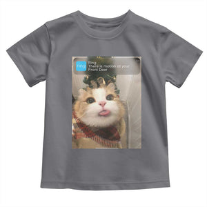 Funny Cat Christmas Toddler T Shirt Ring There is Motion at Your Front Door Meme Xmas Tree TS10 Charcoal Print Your Wear