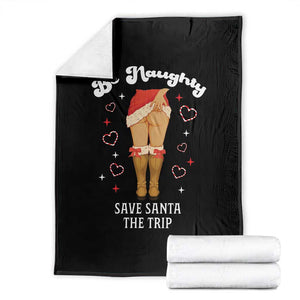 Funny Inappropriate Christmas Throw Blanket Be Naughty Save Santa The Trip TS10 Black Print Your Wear