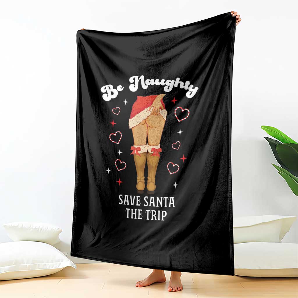 Funny Inappropriate Christmas Throw Blanket Be Naughty Save Santa The Trip TS10 Print Your Wear