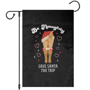 Funny Inappropriate Christmas Garden Flag Be Naughty Save Santa The Trip TS10 Black Print Your Wear