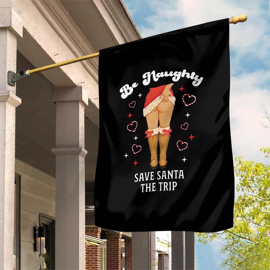Funny Inappropriate Christmas Garden Flag Be Naughty Save Santa The Trip TS10 Print Your Wear