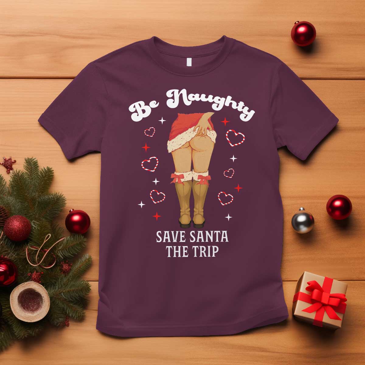 Funny Inappropriate Christmas T Shirt Be Naughty Save Santa The Trip TS10 Maroon Print Your Wear