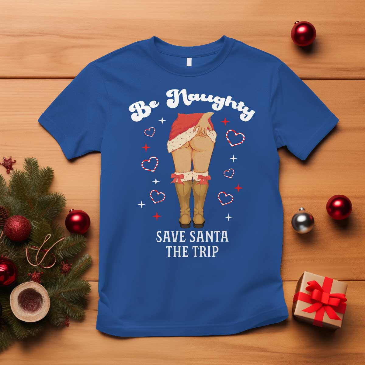 Funny Inappropriate Christmas T Shirt Be Naughty Save Santa The Trip TS10 Royal Blue Print Your Wear