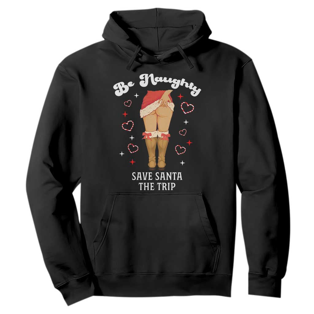 Funny Inappropriate Christmas Hoodie Be Naughty Save Santa The Trip TS10 Black Print Your Wear